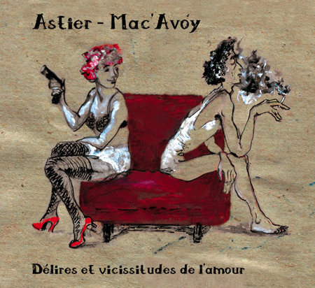 Astier et Mac'Avoy - Dlires et vicissitudes de l'amour