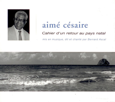 Bernard Ascal / Aim Csaire - Cahier d'un retour au pays natal