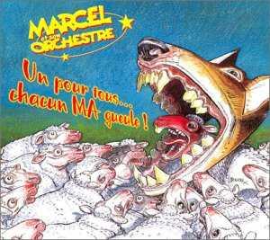 Marcel et Son Orchestre - Un pour tous... chacun MA gueule !