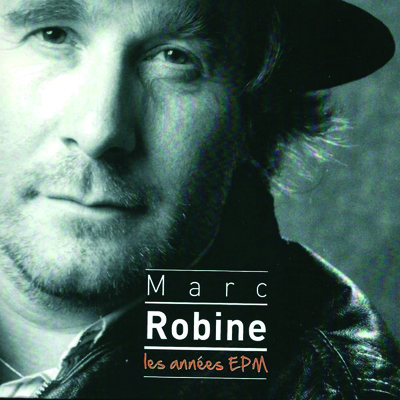 Marc Robine - Les annes EPM (3 CD)