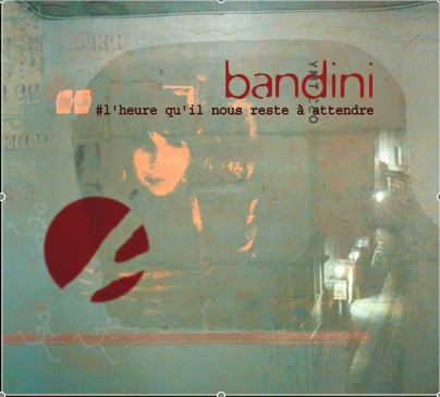 Bandini - L'Heure qu'il nous reste  attendre