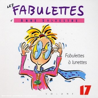 Anne Sylvestre - Les Fabulettes Vol 17 : Les Fabulettes  lunettes