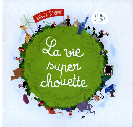 Xavier Stubbe - La vie super chouette (livre-CD)