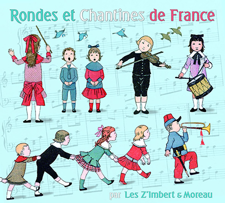 Les ZImbert et Moreau - Rondes et Chantines de France