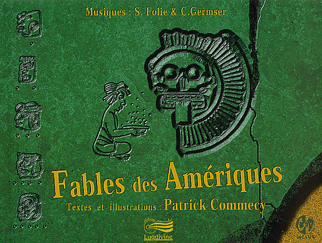 Patrick Commecy, Serge Folie, Camille Germser - Fables des Amriques (livre/CD)