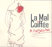 La Mal Coiffe - A l'Agacha
