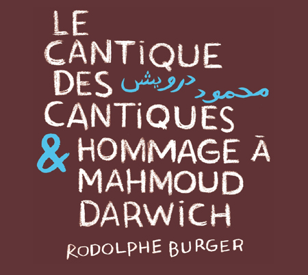 Rodolphe Burger - Le Cantique des Cantiques & Hommage à Mahmoud Darwich