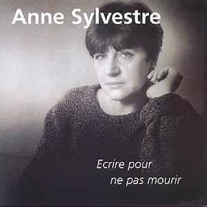 Anne Sylvestre - Ecrire pour ne pas mourir