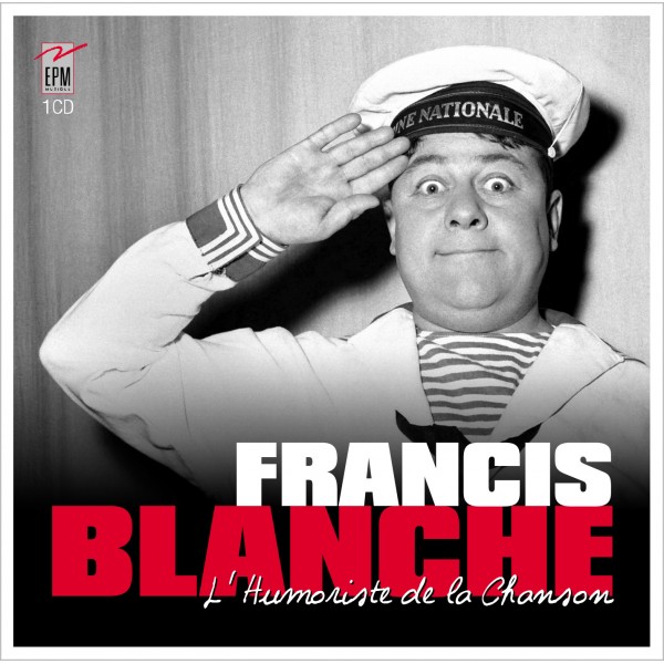 Francis Blanche - L'humoriste de la chanson