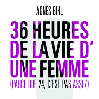 Agns Bihl - 36 heures de la vie d'une femme...