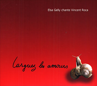 Elsa Gelly - Chante Vincent Roca, Larguez les Amours