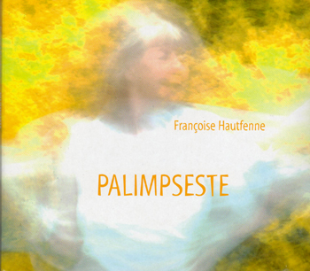 Franoise Hautfenne - Palimpseste