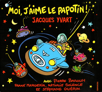 Jacques Yvart - Moi, j'aime le Papotin !