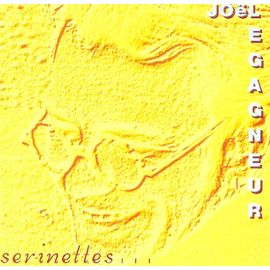 Jol Legagneur - Serinettes...