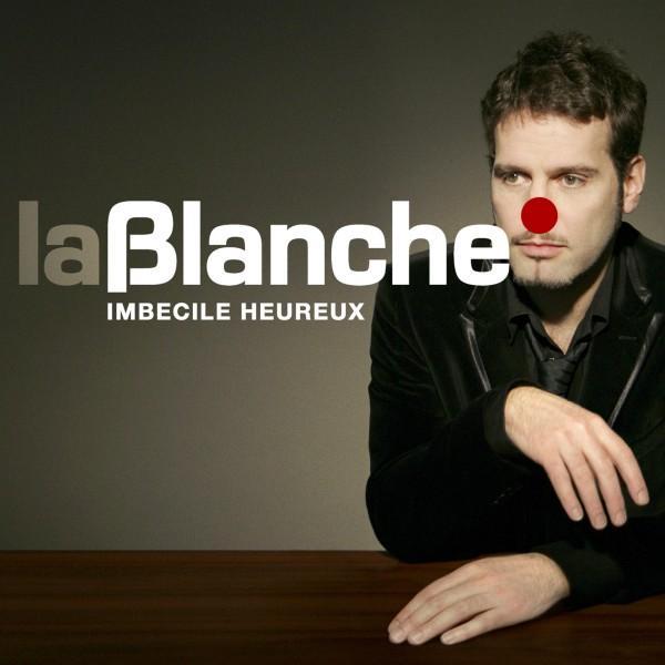 La Blanche - Imbcile heureux