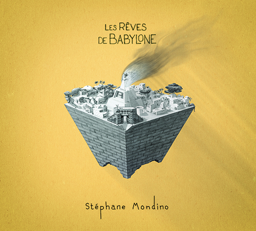 Stphane Mondino - Les rves de Babylone