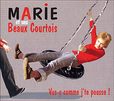 Marie et ses Beaux Courtois - Vas-y comme j'te pousse !