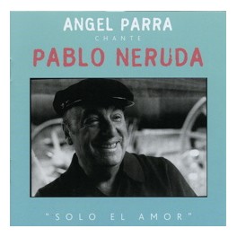 Angel Parra - Chante Pablo Neruda