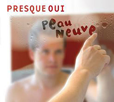 Presque Oui - Peau Neuve