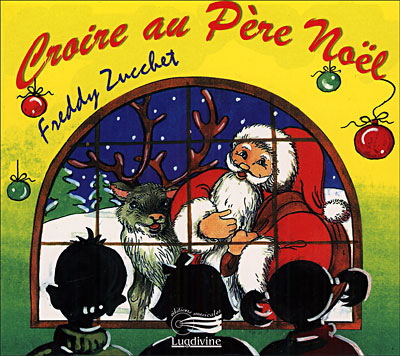 Freddy Zucchet - Croire au Père Noël