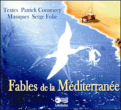 Patrick Commecy, Serge Folie, Camille Germser - Fables de la Méditerranée