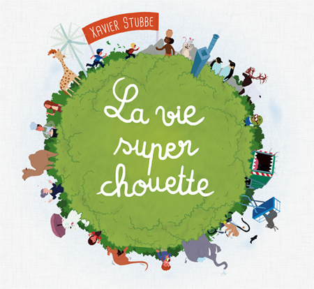 Xavier Stubbe - La vie super chouette