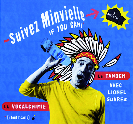 André Minvielle - Suivez Minvielle If You Can... I fout l\'camp !
