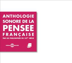 Anthologie sonore de la pensée française par les philosophes du XXe siècle (6 CD)