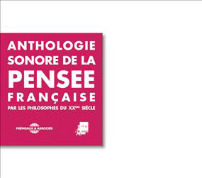 Anthologie sonore de la pense franaise par les philosophes du XXe sicle (6 CD)