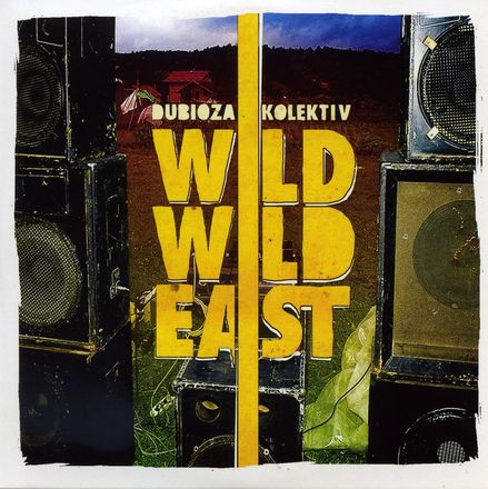 Dubioza Kolektiv - Wild Wild East