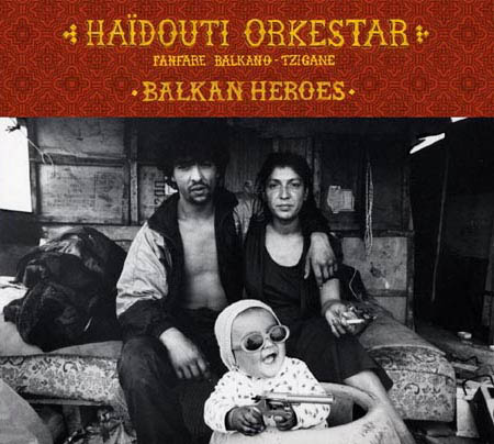 Haïdouti Orkestar - Balkan Heroes