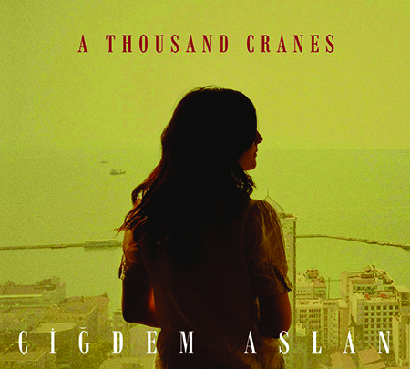 Çiğdem Aslan - A Thousand Cranes