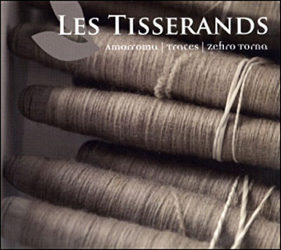 Les Tisserands - Amorroma / Traces / Zefiro torna