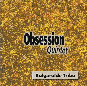 Obsession Quintet - Bulgaroïd Tribu