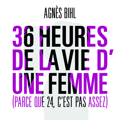 Agnès Bihl - 36 heures de la vie d'une femme...